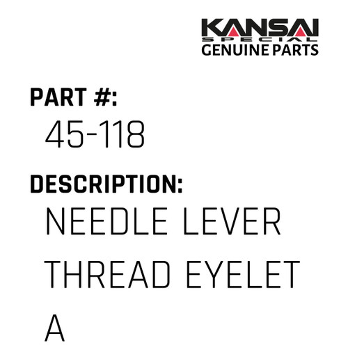 Kansai Special (Japan) Part #45-118 NEEDLE LEVER THREAD EYELET A3