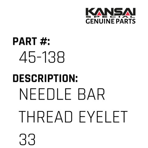 Kansai Special (Japan) Part #45-138 NEEDLE BAR THREAD EYELET 33