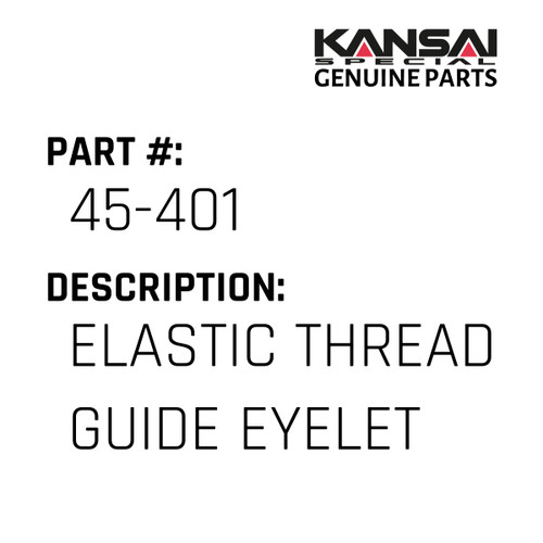 Kansai Special (Japan) Part #45-401 ELASTIC THREAD GUIDE EYELET A