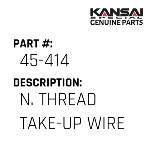 Kansai Special (Japan) Part #45-414 N. THREAD TAKE-UP WIRE