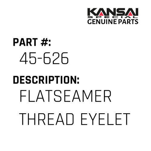 Kansai Special (Japan) Part #45-626 FLATSEAMER THREAD EYELET