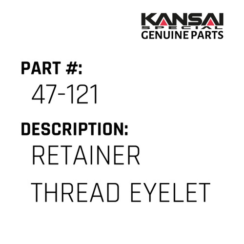 Kansai Special (Japan) Part #47-121 RETAINER THREAD EYELET