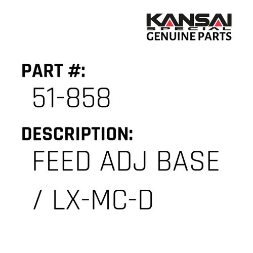 Kansai Special (Japan) Part #51-858 FEED ADJ BASE / LX-MC-D