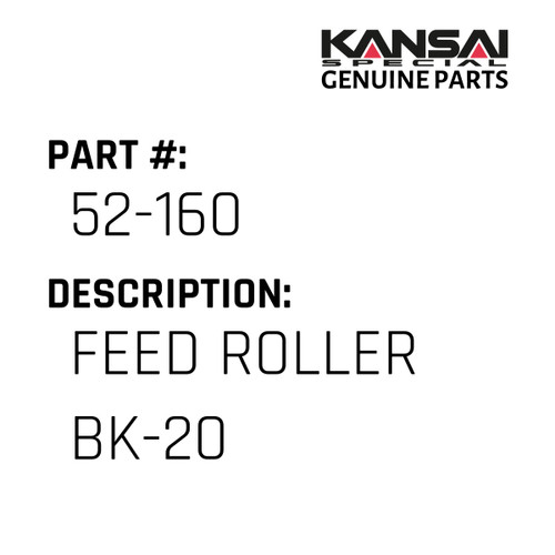Kansai Special (Japan) Part #52-160 FEED ROLLER BK-20