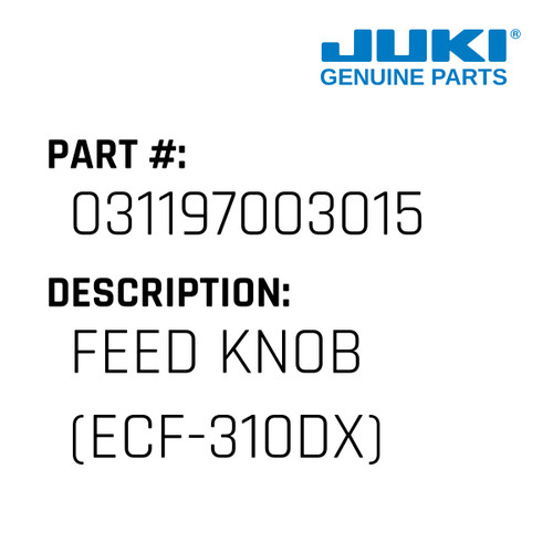 Feed Knob - Juki #031197003015 Genuine Juki Part