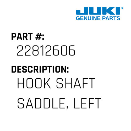 Hook Shaft Saddle, Left - Juki #22812606 Genuine Juki Part