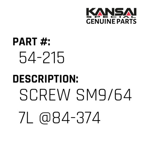 Kansai Special (Japan) Part #54-215 SCREW SM9/64 7L @84-374