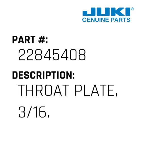 Throat Plate, 3/16. - Juki #22845408 Genuine Juki Part