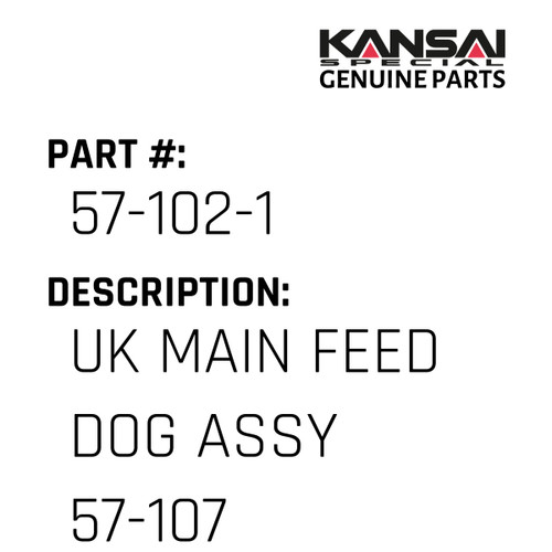 Kansai Special (Japan) Part #57-102-1 UK MAIN FEED DOG ASSY 57-107+57-108+06-601, DISCONTINUED 08/2021