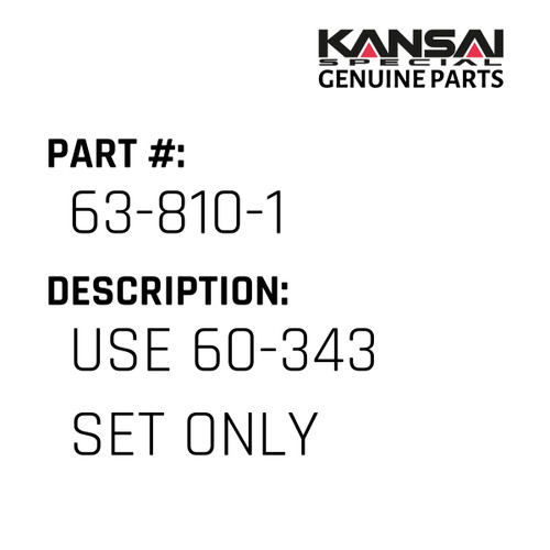 Kansai Special (Japan) Part #63-810-1 USE 60-343  SET ONLY