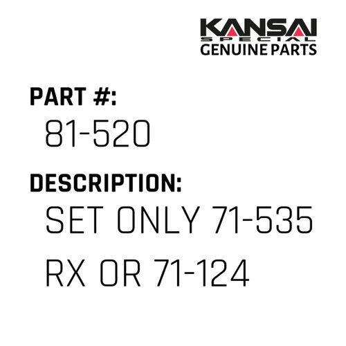 Kansai Special (Japan) Part #81-520 SET ONLY 71-535(RX) OR 71-124(MZ)
