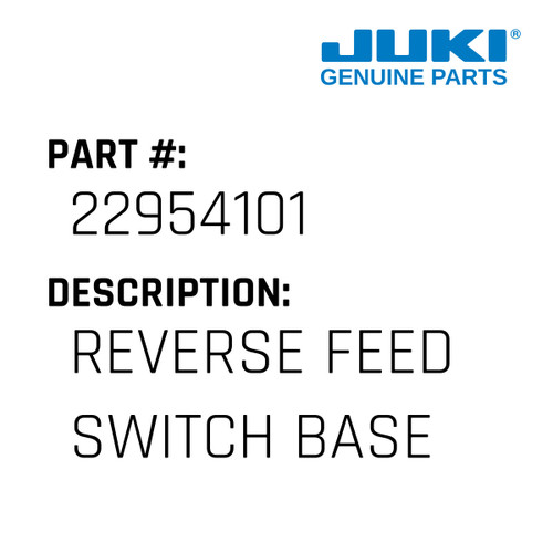 Reverse Feed Switch Base - Juki #22954101 Genuine Juki Part
