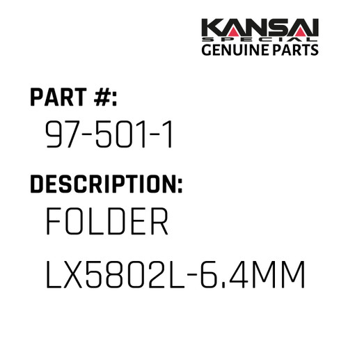Kansai Special (Japan) Part #97-501-1 FOLDER LX5802L-6.4MM