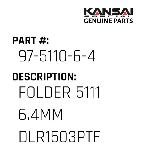 Kansai Special (Japan) Part #97-5110-6-4 FOLDER 5111 6.4MM (DLR1503PTF)