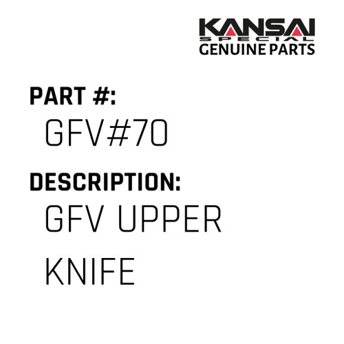 Kansai Special (Japan) Part #GFV#70 GFV UPPER KNIFE