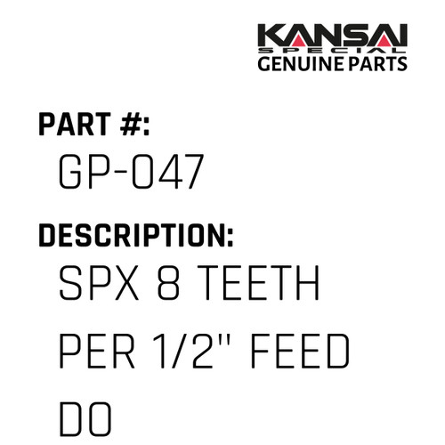 Kansai Special (Japan) Part #GP-047 USE GP-268, KOGE 11/2019, SPX 8 TEETH PER 1/2" FEED DOG