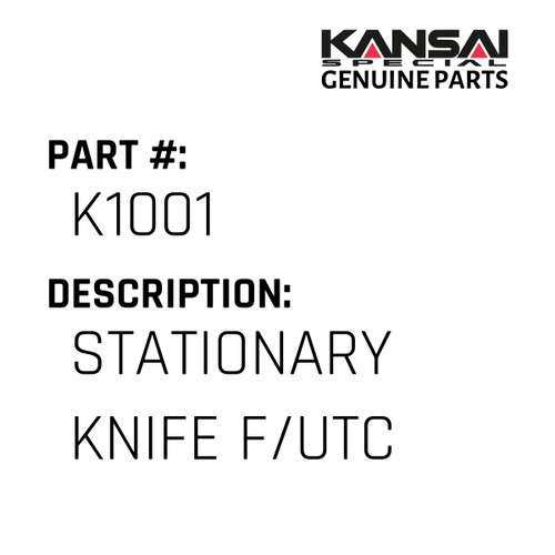 Kansai Special (Japan) Part #K1001 STATIONARY KNIFE F/UTC