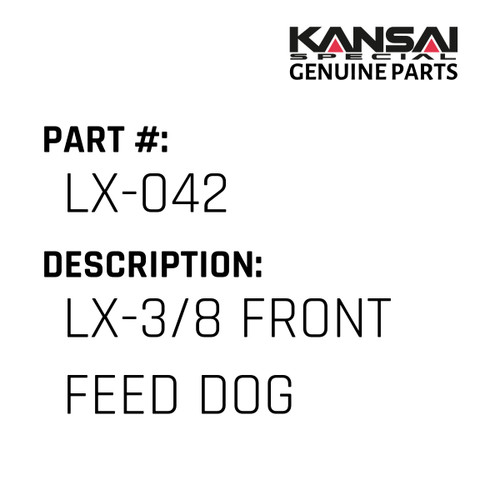 Kansai Special (Japan) Part #LX-042 LX-3/8 FRONT FEED DOG