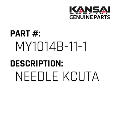 Kansai Special (Japan) Part #MY1014B-11-1 NEEDLE KCUTA