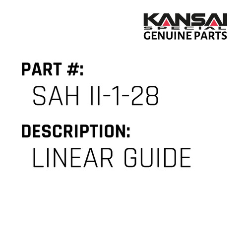 Kansai Special (Japan) Part #SAH II-1-28 LINEAR GUIDE