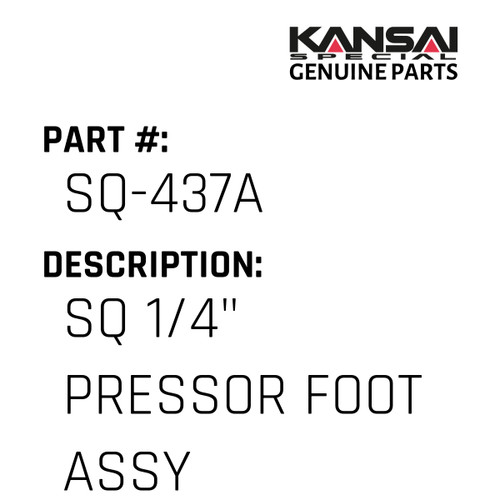 Kansai Special (Japan) Part #SQ-437A SQ 1/4" PRESSOR FOOT ASSY