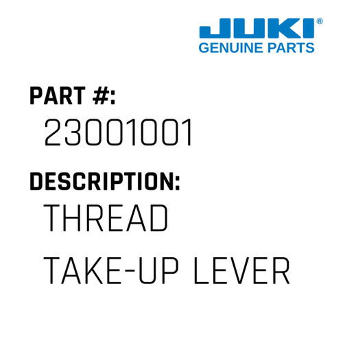 Thread Take-Up Lever - Juki #23001001 Genuine Juki Part