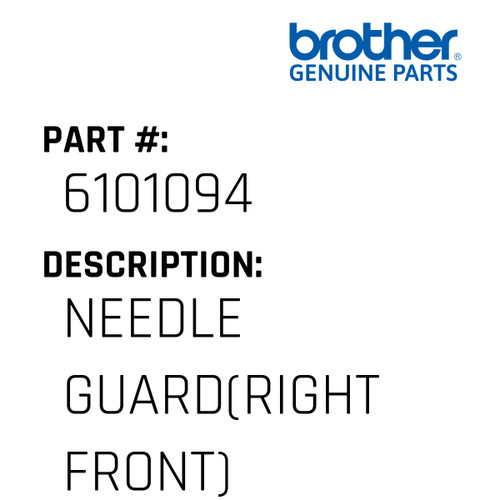 Needle Guard(Right Front) - Genuine Japan Brother Sewing Machine Part #6101094