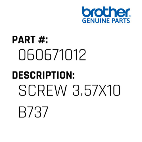 Screw 3.57X10 B737 - Genuine Japan Brother Sewing Machine Part #060671012