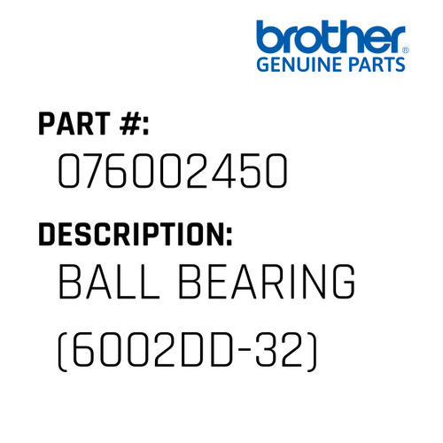 Ball Bearing (6002Dd-32) - Genuine Japan Brother Sewing Machine Part #076002450