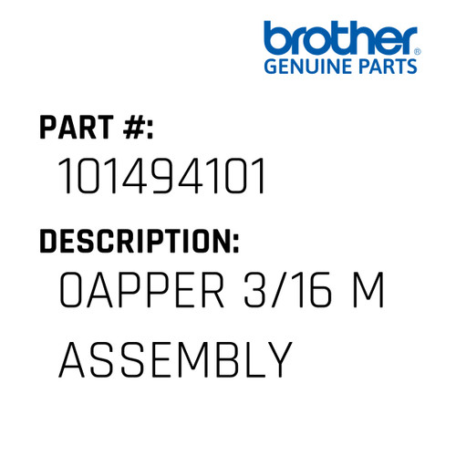 0Apper 3/16 M Assembly - Genuine Japan Brother Sewing Machine Part #101494101