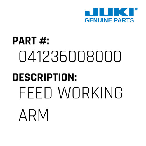 Feed Working Arm - Juki #041236008000 Genuine Juki Part