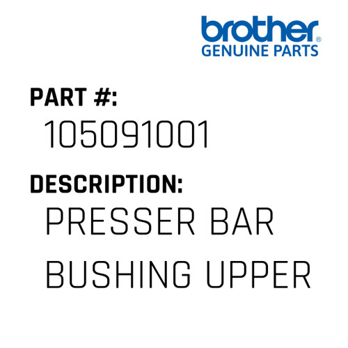 Presser Bar Bushing Upper - Genuine Japan Brother Sewing Machine Part #105091001
