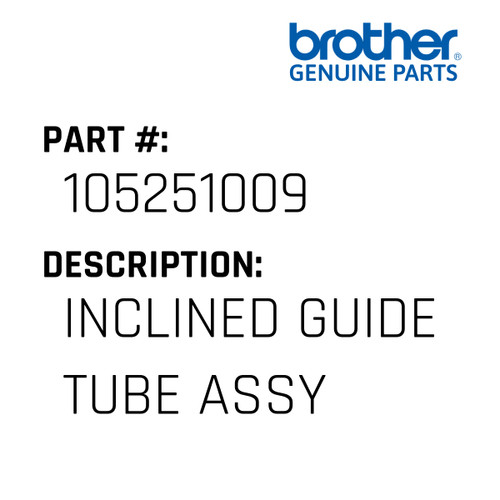Inclined Guide Tube Assy - Genuine Japan Brother Sewing Machine Part #105251009