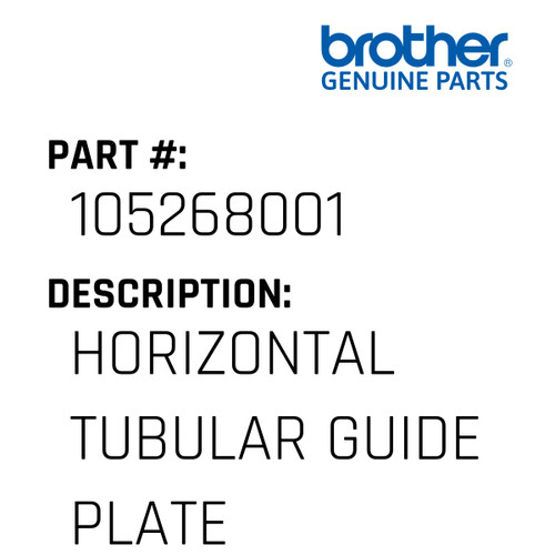 Horizontal Tubular Guide Plate - Genuine Japan Brother Sewing Machine Part #105268001