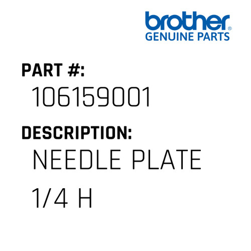 Needle Plate 1/4 H - Genuine Japan Brother Sewing Machine Part #106159001