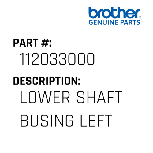 Lower Shaft Busing Left - Genuine Japan Brother Sewing Machine Part #112033000
