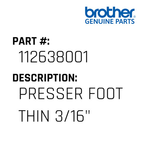 Presser Foot Thin 3/16" - Genuine Japan Brother Sewing Machine Part #112638001