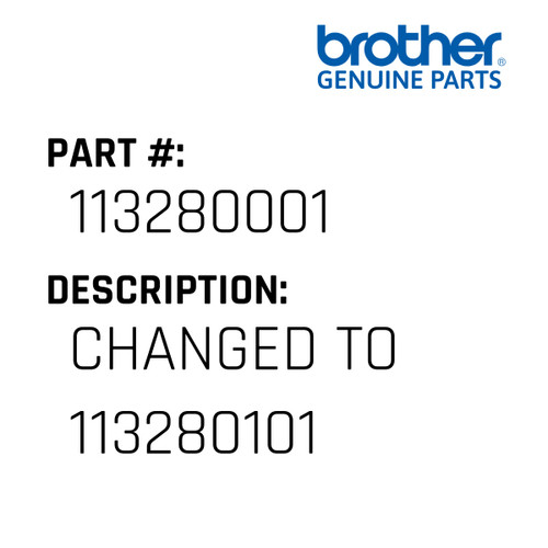 Changed To 113280101 - Genuine Japan Brother Sewing Machine Part #113280001