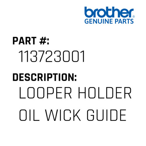 Looper Holder Oil Wick Guide - Genuine Japan Brother Sewing Machine Part #113723001