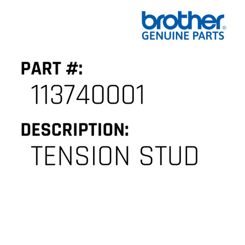 Tension Stud - Genuine Japan Brother Sewing Machine Part #113740001