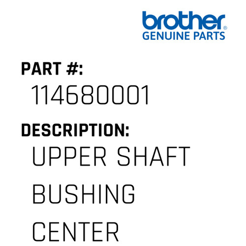 Upper Shaft Bushing Center - Genuine Japan Brother Sewing Machine Part #114680001