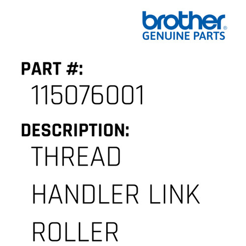 Thread Handler Link Roller - Genuine Japan Brother Sewing Machine Part #115076001