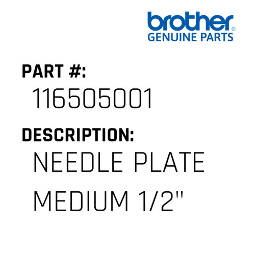 Needle Plate Medium 1/2" - Genuine Japan Brother Sewing Machine Part #116505001
