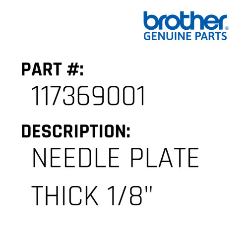 Needle Plate Thick 1/8" - Genuine Japan Brother Sewing Machine Part #117369001