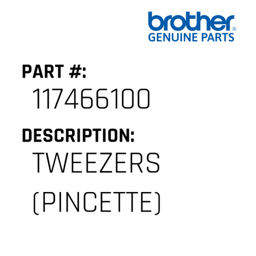 Tweezers (Pincette) - Genuine Japan Brother Sewing Machine Part #117466100