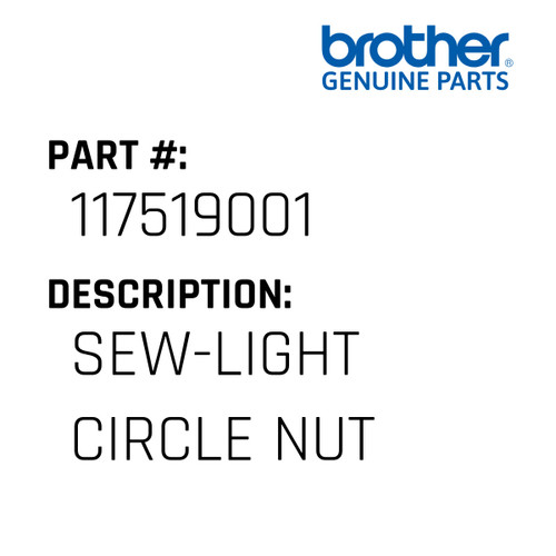Sew-Light Circle Nut - Genuine Japan Brother Sewing Machine Part #117519001