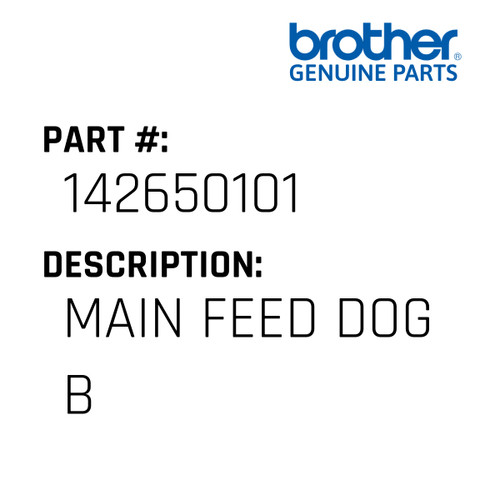 Main Feed Dog B - Genuine Japan Brother Sewing Machine Part #142650101