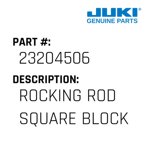 Rocking Rod Square Block A - Juki #23204506 Genuine Juki Part