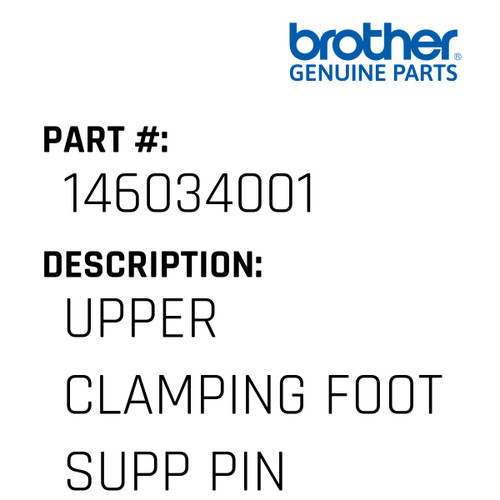 Upper Clamping Foot Supp Pin - Genuine Japan Brother Sewing Machine Part #146034001