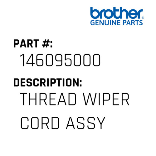 Thread Wiper Cord Assy - Genuine Japan Brother Sewing Machine Part #146095000